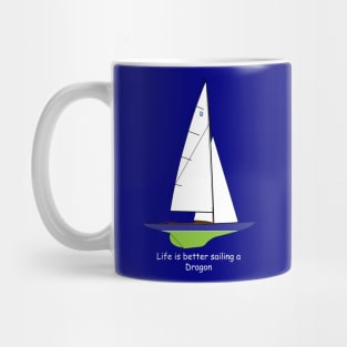 Dragon Sailboat  - Life is better sailing a Dragon Mug